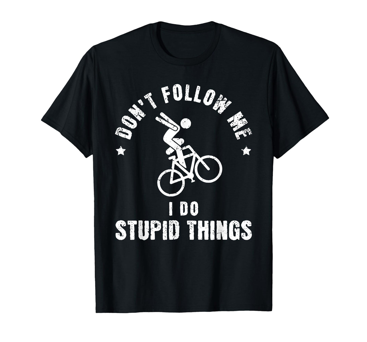 Don't Follow Me I Do Stupid Things Funny Bicycle BMX T-Shirt