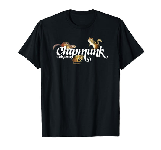 Chipmunk Whisperer T-shirt I love Chipmunk Shirt T-Shirt