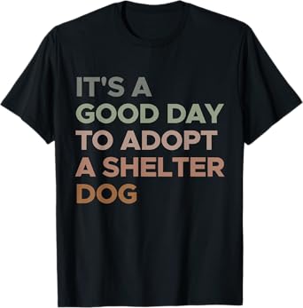 It's A Good Day To Adopt Shelter Dog Lover Pet Rescue Retro T-Shirt