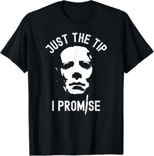 Just The Tip I Promise Serial Killer Mask Funny Halloween T-Shirt