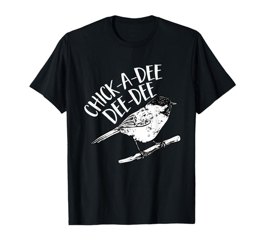 Chickadee Bird Chick-A-Dee-Dee-Dee Birding T-Shirt