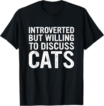 Introverted But Willing To Discuss Cats Funny Cats lover T-Shirt