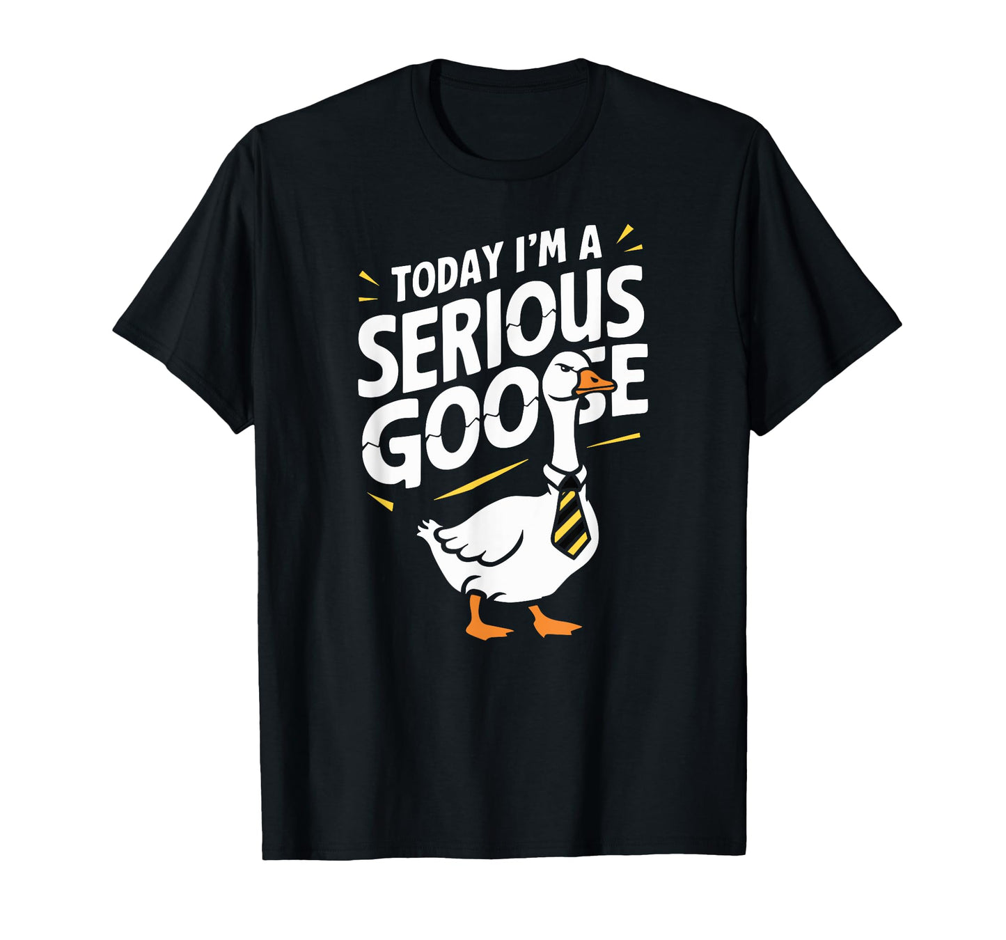 Today I'm a Serious Goose Silly Goose Funny Bird T-Shirt