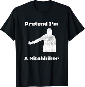 Pretend I'm A Hitchhiker - Easy Halloween Costume T-Shirt