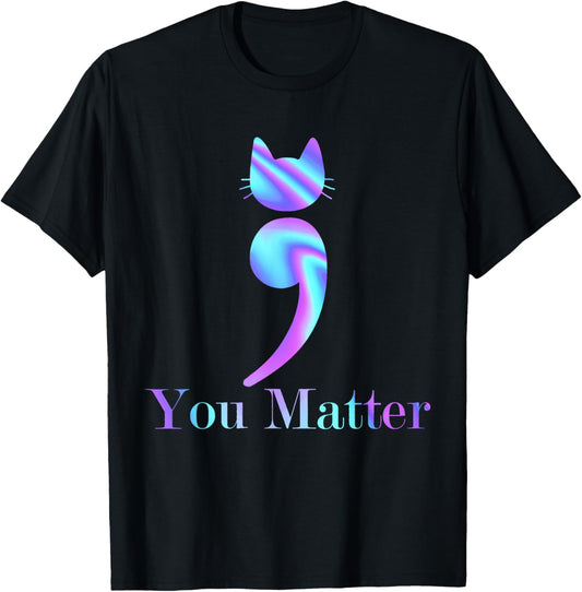 You Matter Semicolon Cat Suicide Mental Health Awareness T-Shirt