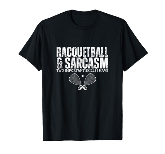 Racquetball and Sarcasm Funny Racquetball Player T-Shirt