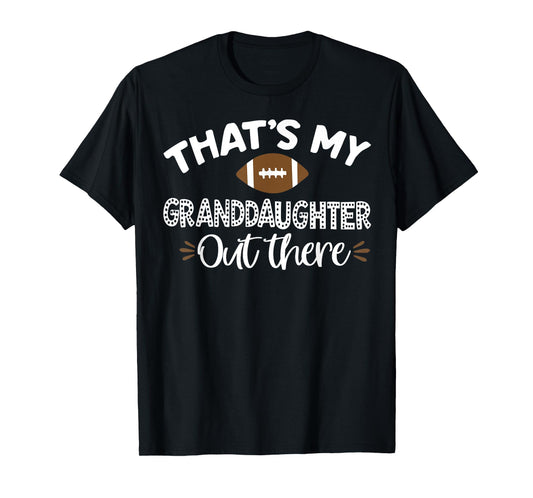 That's My Granddaughter Out There Football Funny Grandma T-Shirt
