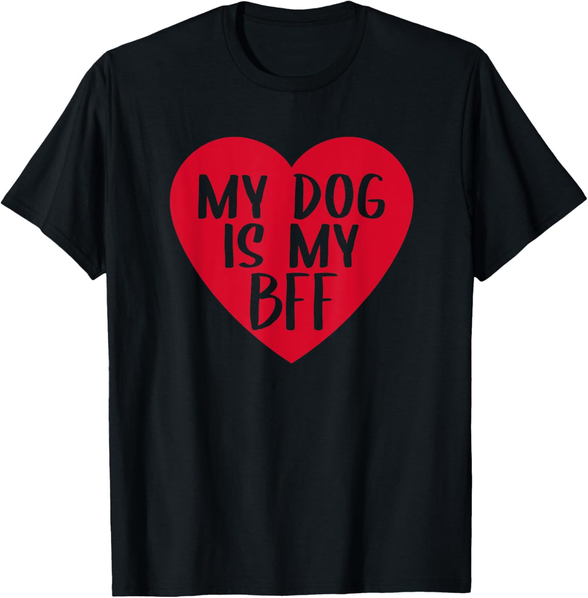 Funny My Dog Is My Bff Heart Cute Dog Mom Lover Best Friend T-shirt
