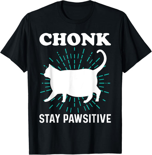 Stay Pawsitive - Chonk Cat T-Shirt
