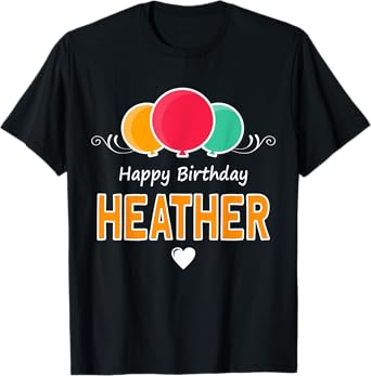 Happy Birthday saying Heather T-Shirt
