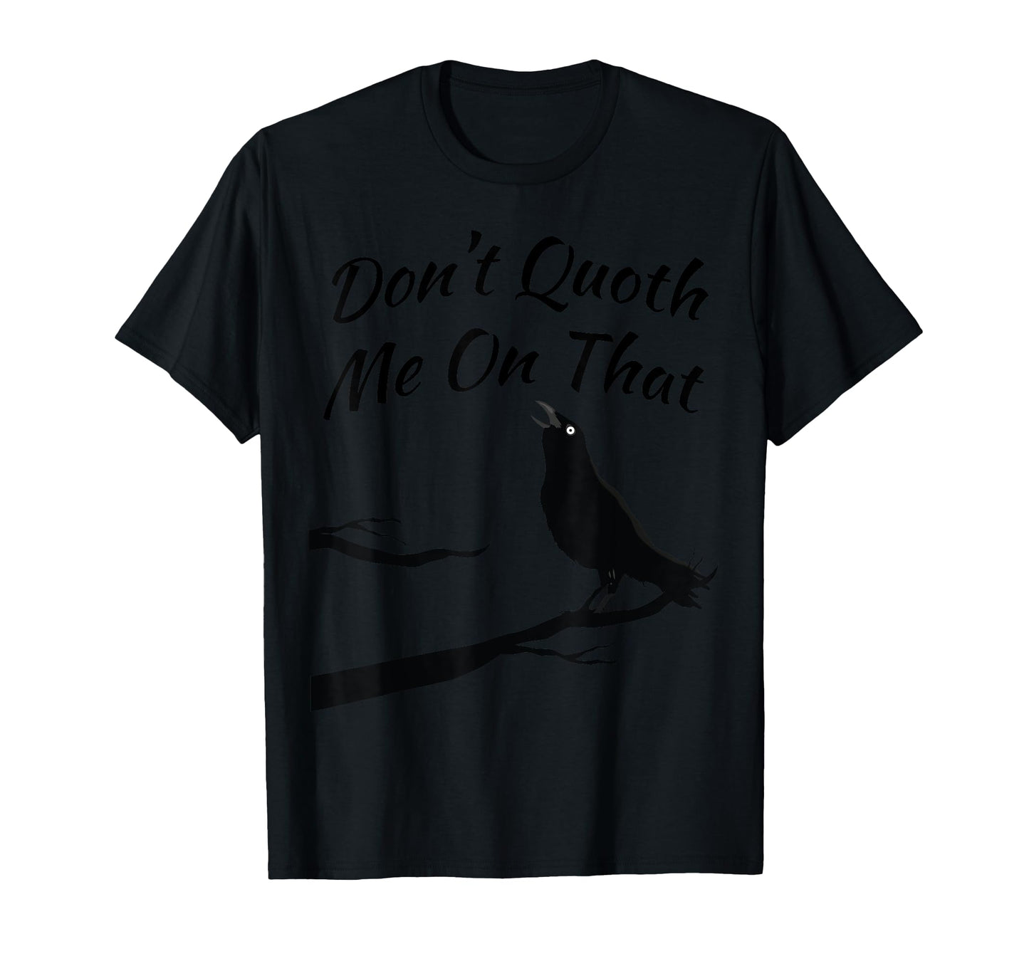 Funny Edgar Allan Poe Quoth The Raven Nevermore Quote T-Shirt