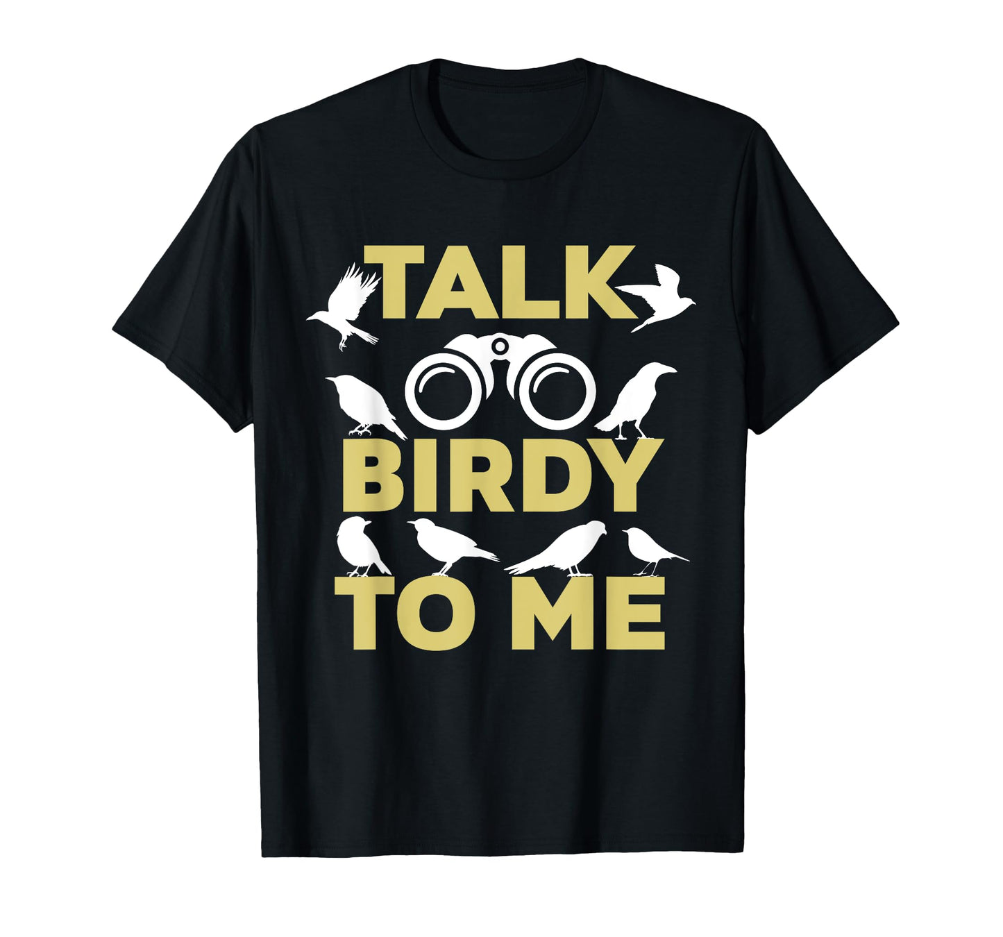Talk Birdy To Me Funny Birding T-Shirt For Birdwatchers T-Shirt