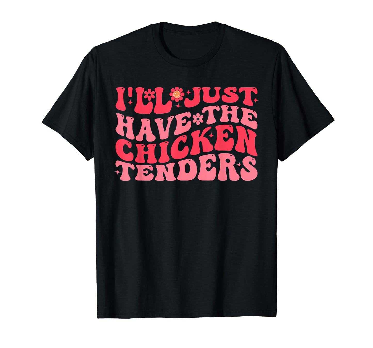 I'll Just Have The Chicken Tenders Funny Chicken groovy T-Shirt