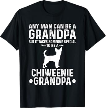 Any Man Can Be A Grandpa Special To be a Chiweenie Grandpa T-Shirt