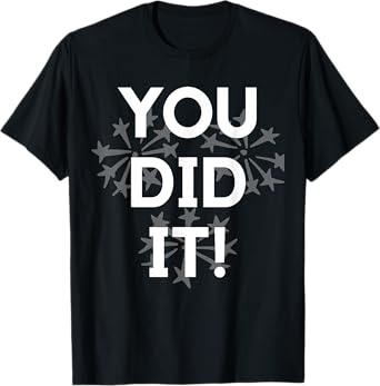 Congrats Tees You Did It Congratulations Graduation Win Promotion T-Shirt