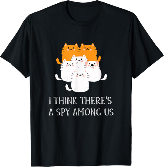 I Think There's A Spy Among Us Funny Cats And Dog Design T-Shirt