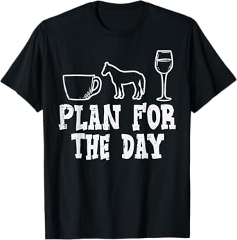 Plan For The Day Coffee Horse Wine Funny Equestrian Women T-Shirt