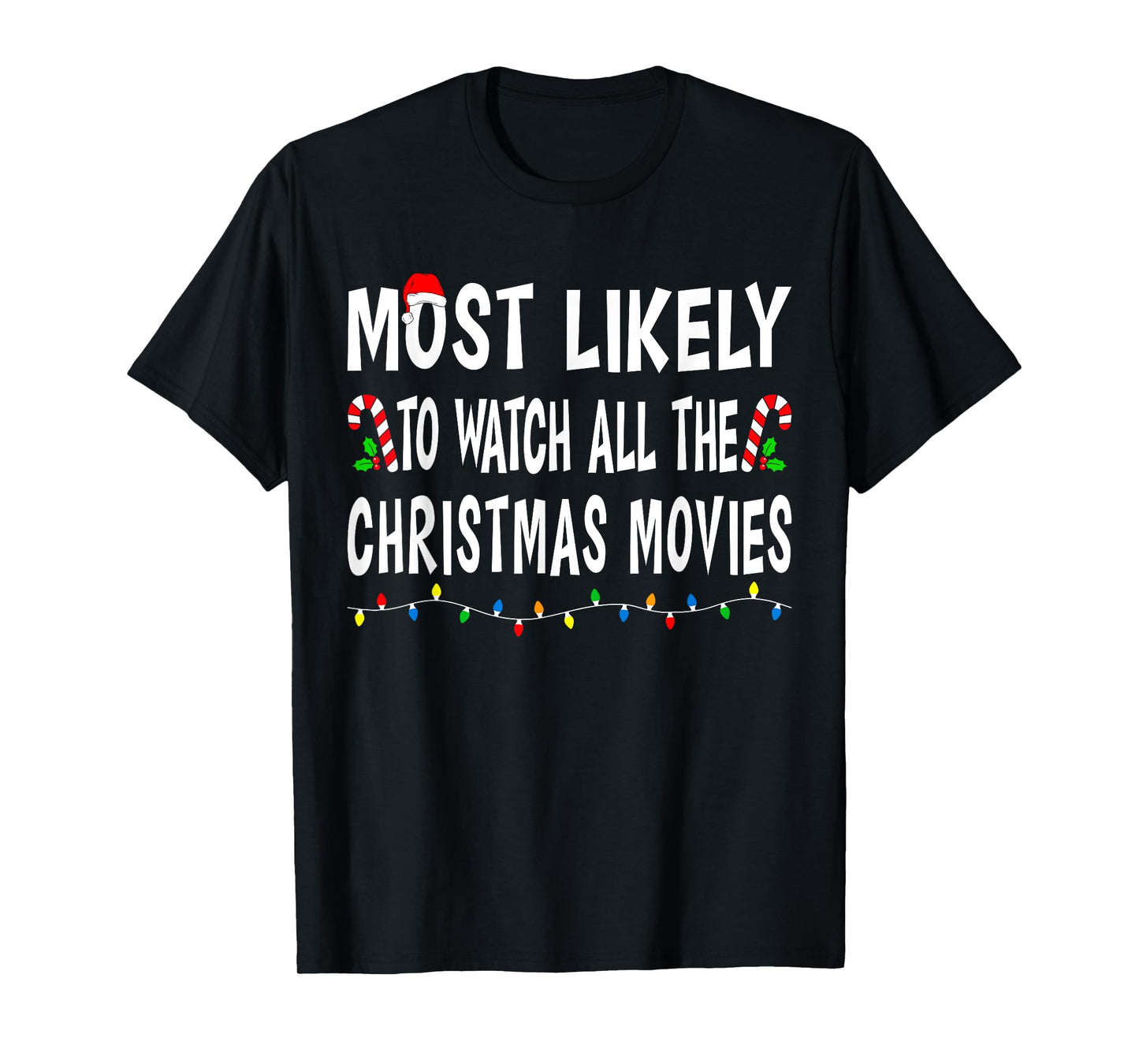 Most Likely To Watch All Christmas Movies Family Xmas Funny T-Shirt