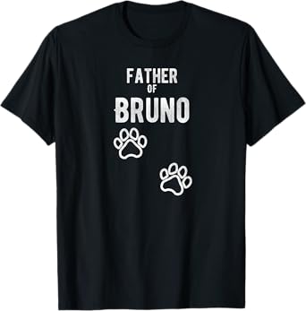 Father of Bruno - Dog Puppy Personalized Name Graphic T-Shirt
