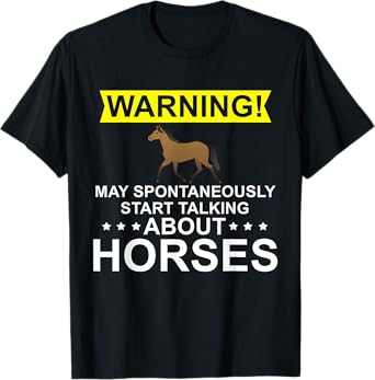 Warning May spontaneously start talking about horses T-Shirt