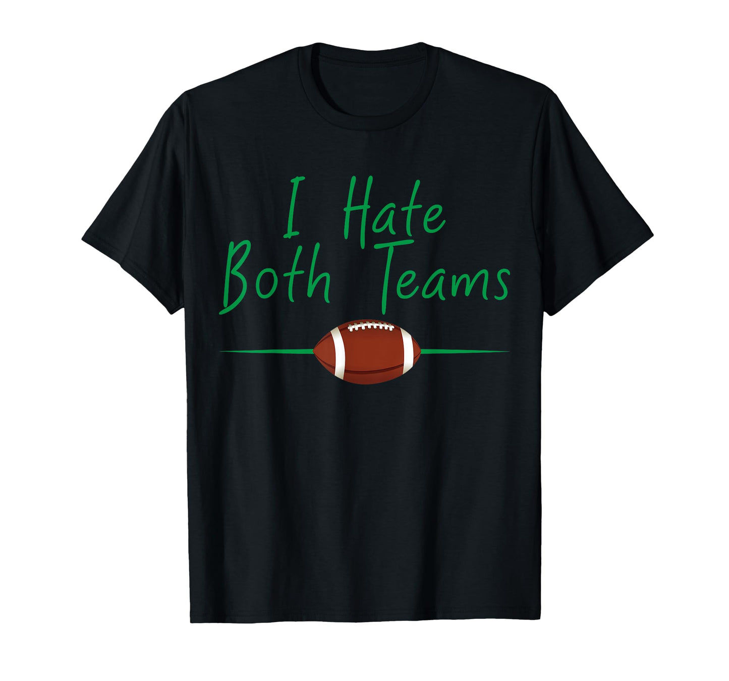 I Hate Both Teams T-shirt Funny Football Tee T-Shirt