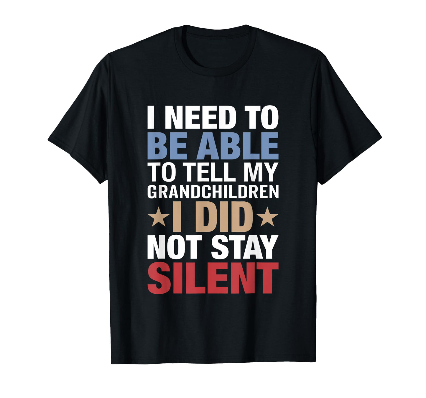 I Need To Be Able To Tell My Grandchildren I Did Not Stay T-Shirt