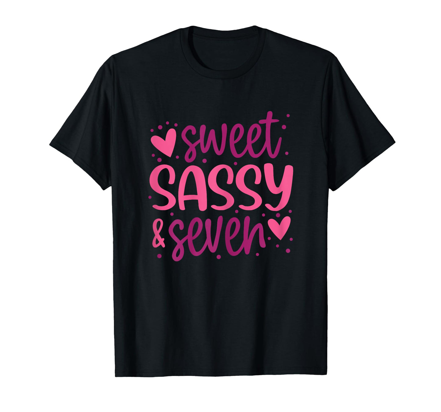 Hearts Sweet Sassy and Seven 7 Years Old 7th Birthday Girls T-Shirt