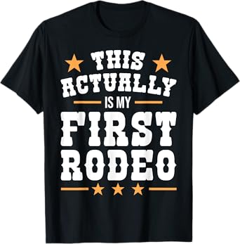 This Actually Is My First Rodeo Funny Cowboy Cowgirl T-Shirt