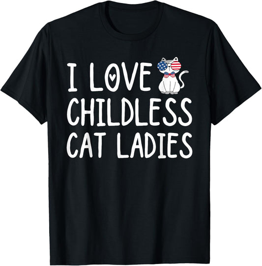 I Love Childless Cat Ladies Funny Cute Cat Lady Meme Quote T-Shirt