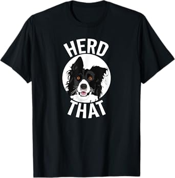 Funny Herd That Border Collie T-Shirt Animal Lover Dog Shirt T-Shirt
