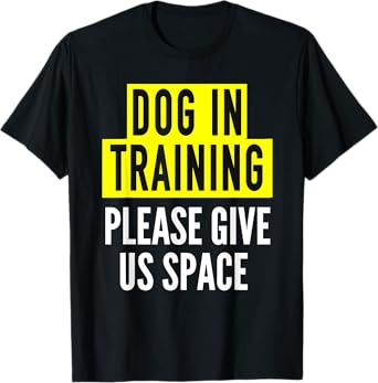Dog In Training Idea For Human BOTH SIDE Nervous Dog Trainer T-Shirt