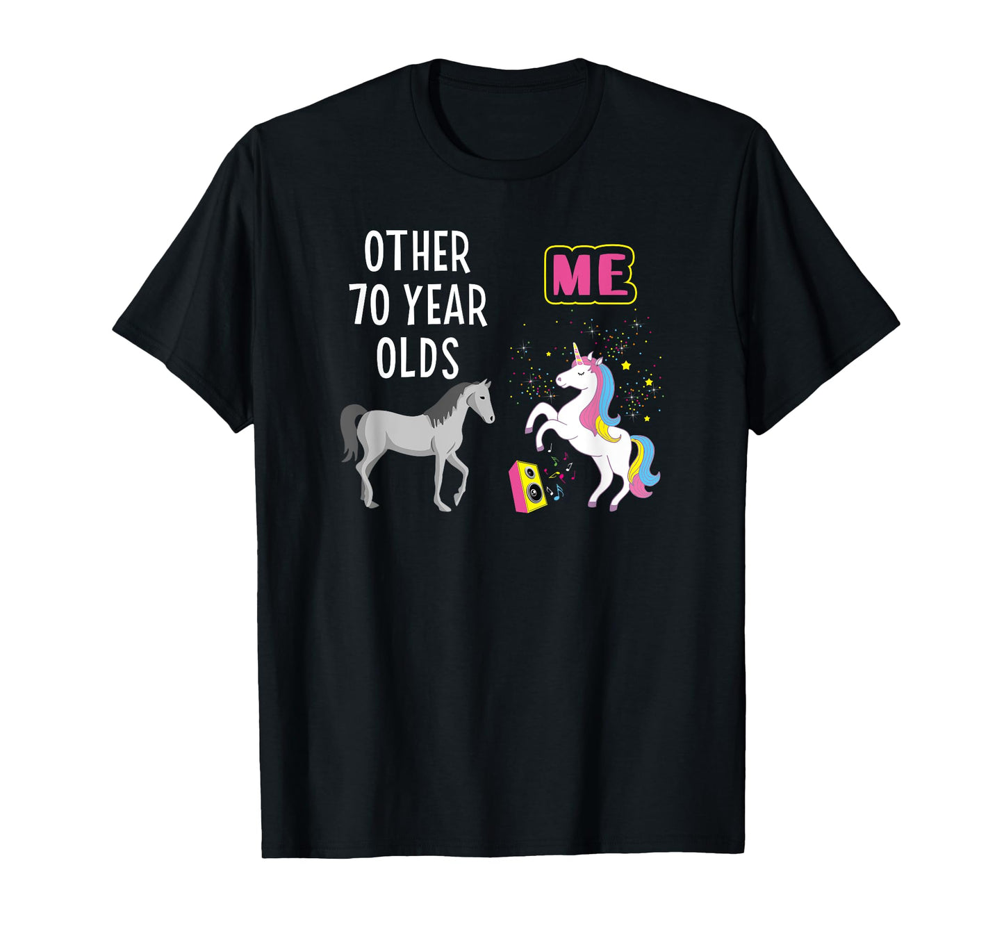 70th Birthday Other 70 Year Olds Me Unicorn Lover Wife Mom T-Shirt