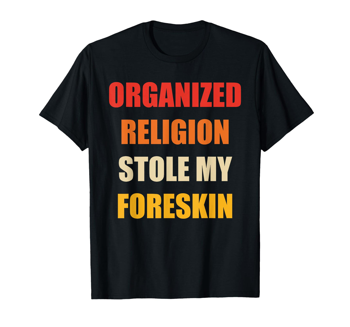Organized Religion Stole My Foreskin Retro Vintage T-Shirt