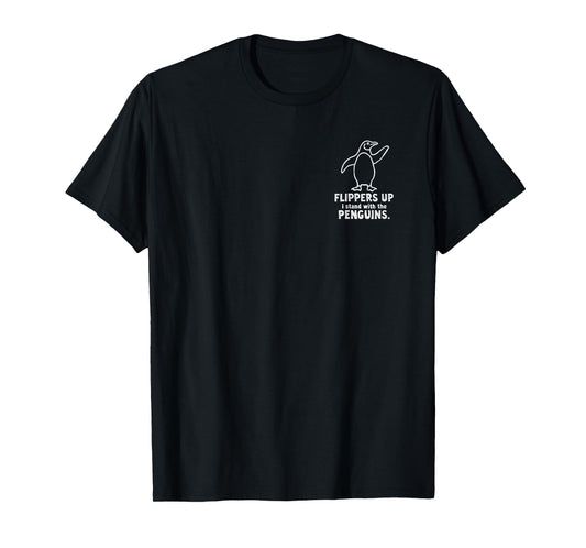 Flipper Up I stand with the penguins funny slogan T-Shirt