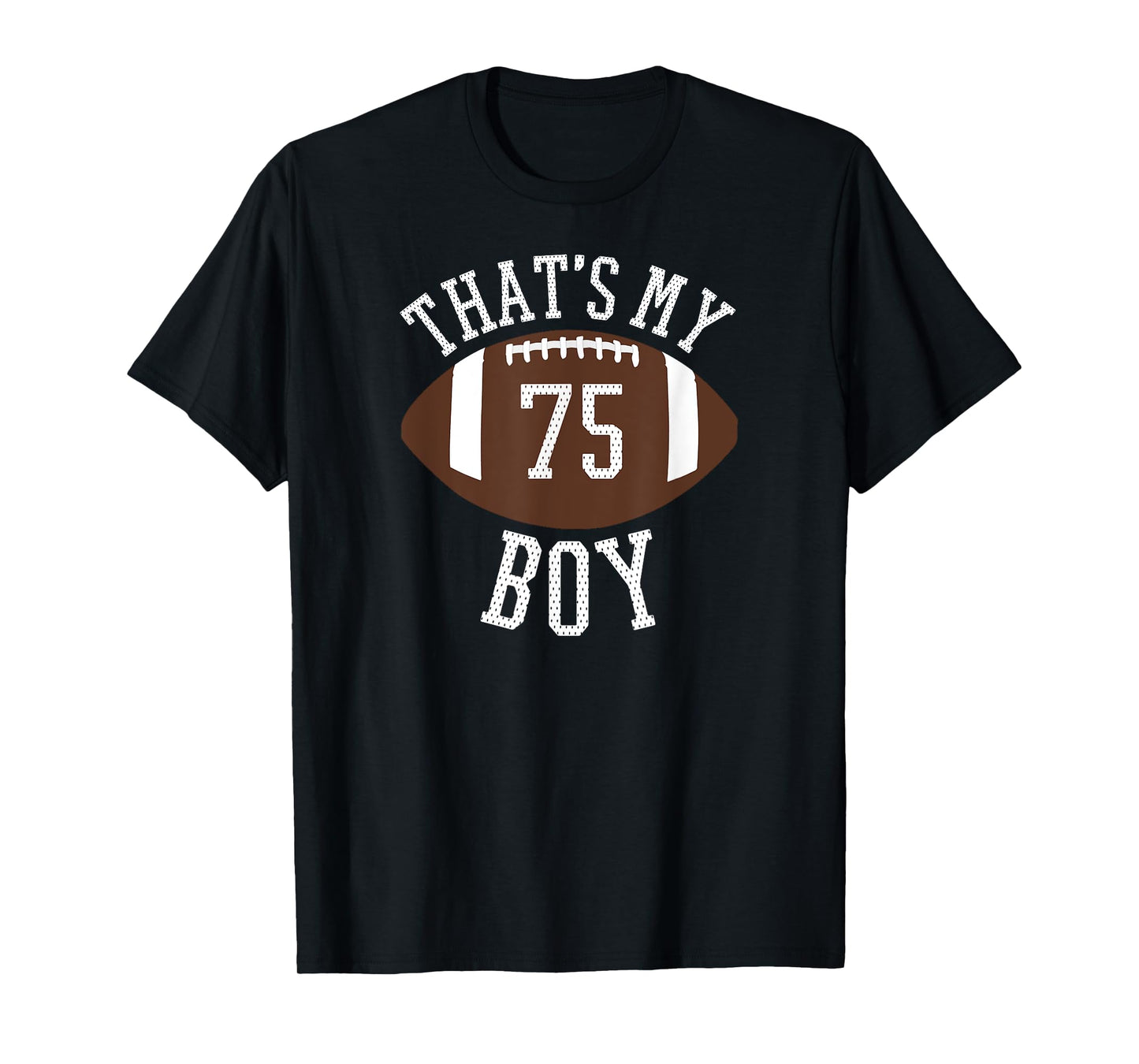 Thats My Boy Tshirt #75 Football Shirt For Mom and Dad