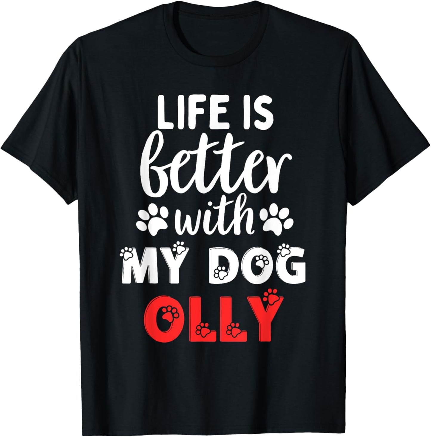 Dog Name Olly Life Is Better With My Dog Named Olly T-Shirt