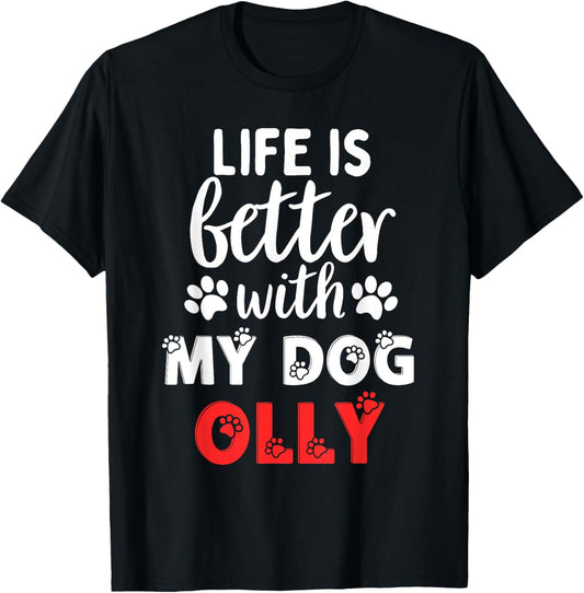 Dog Name Olly Life Is Better With My Dog Named Olly T-Shirt