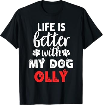 Dog Name Olly Life Is Better With My Dog Named Olly Men Women Kids T-Shirt