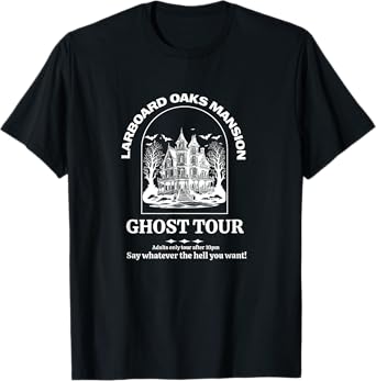 Larboard Oaks Mansion Ghost Tour - I think you should leave T-Shirt