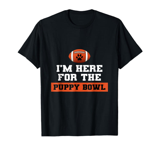 I'm Here For The Puppy Bowl Funny Dog T-Shirt