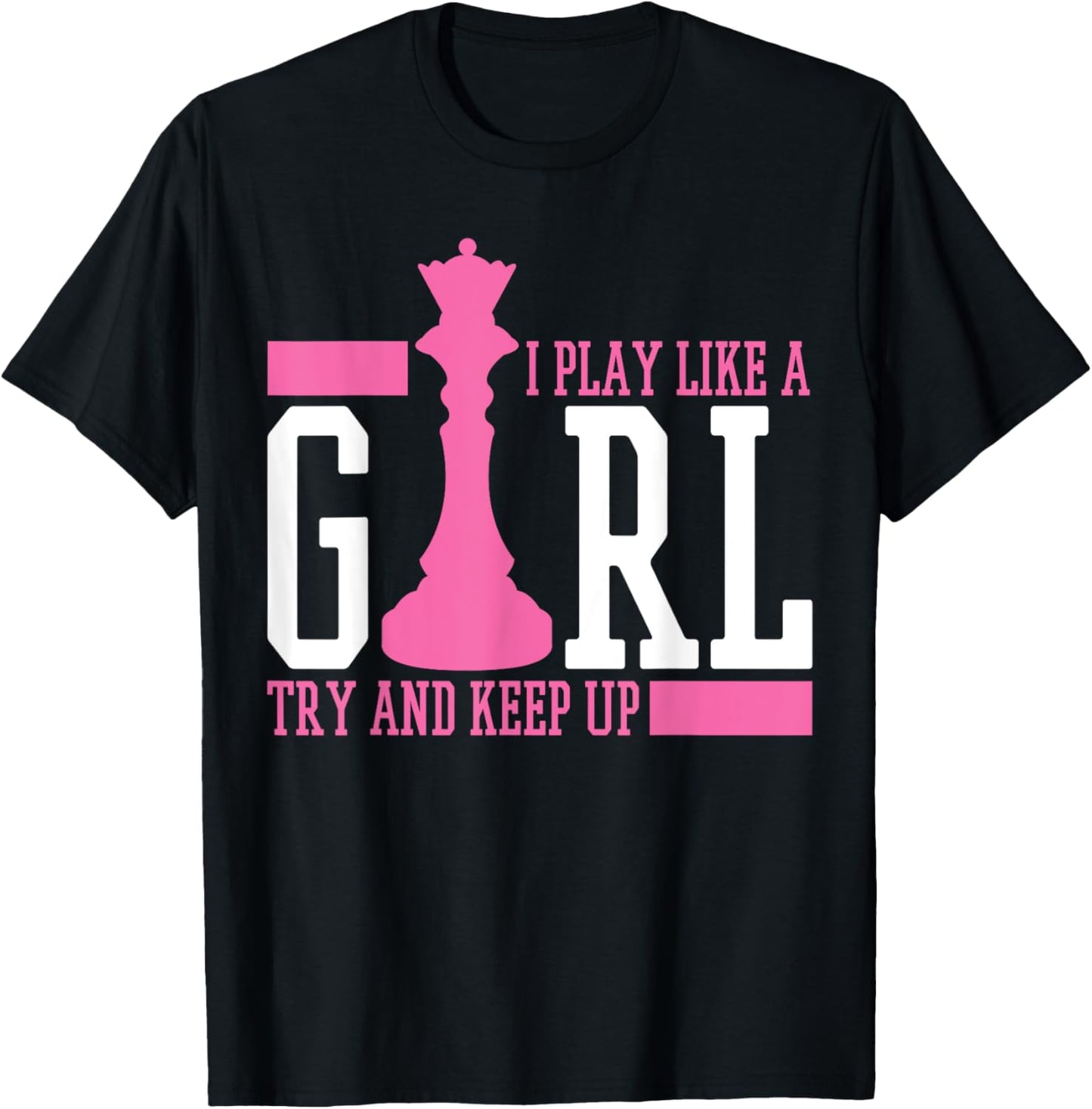 Chess Queen I Play Like A Girl T-Shirt
