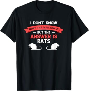 Rat I Don't Know The Question Rodent Rat Lover Rat Owner T-Shirt