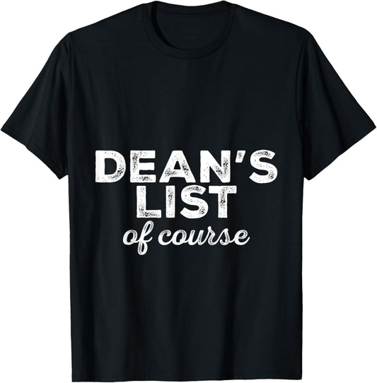 Dean's List Of Course -- T-Shirt