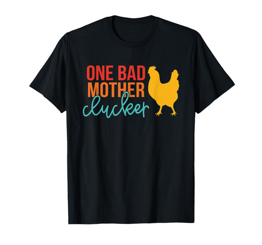 One Bad Mother Clucker Chicken Vintage Quote T-Shirt
