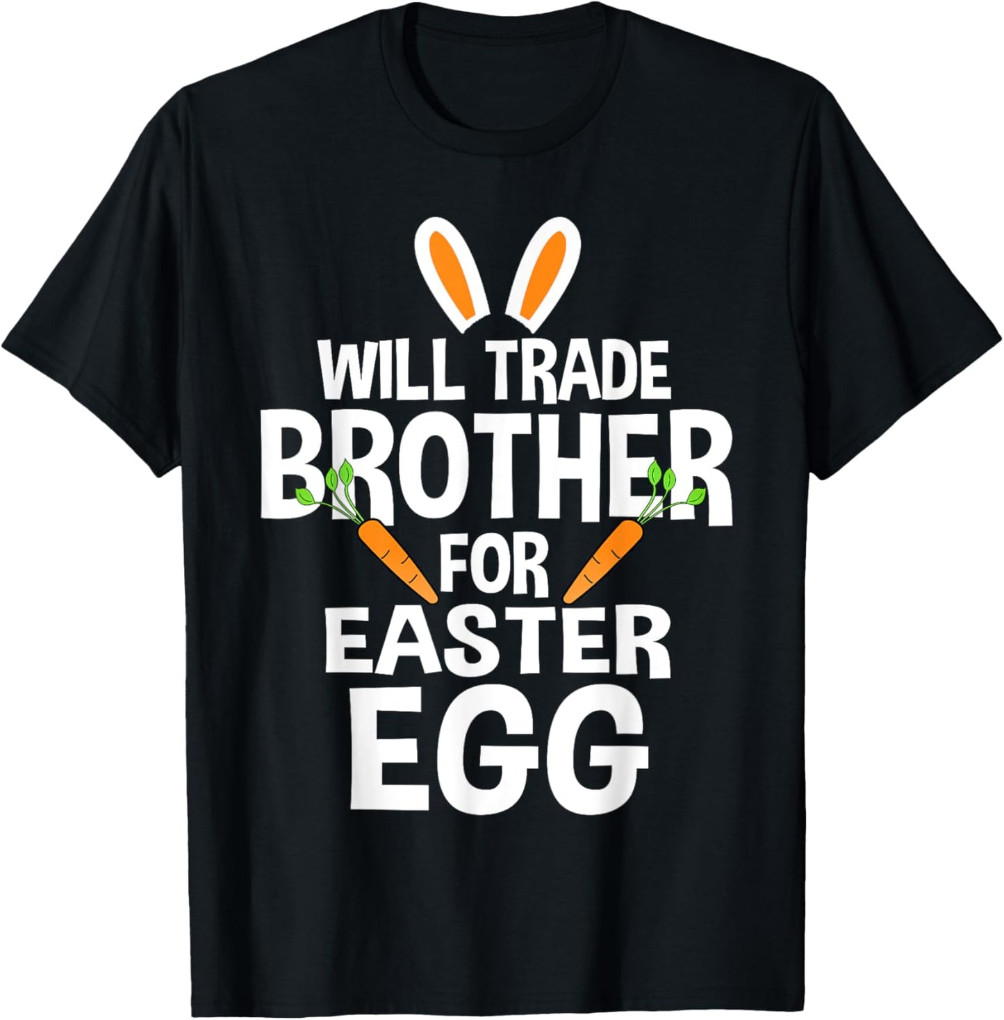 Will Trade Brother for Easter Egg - Easter T-Shirt