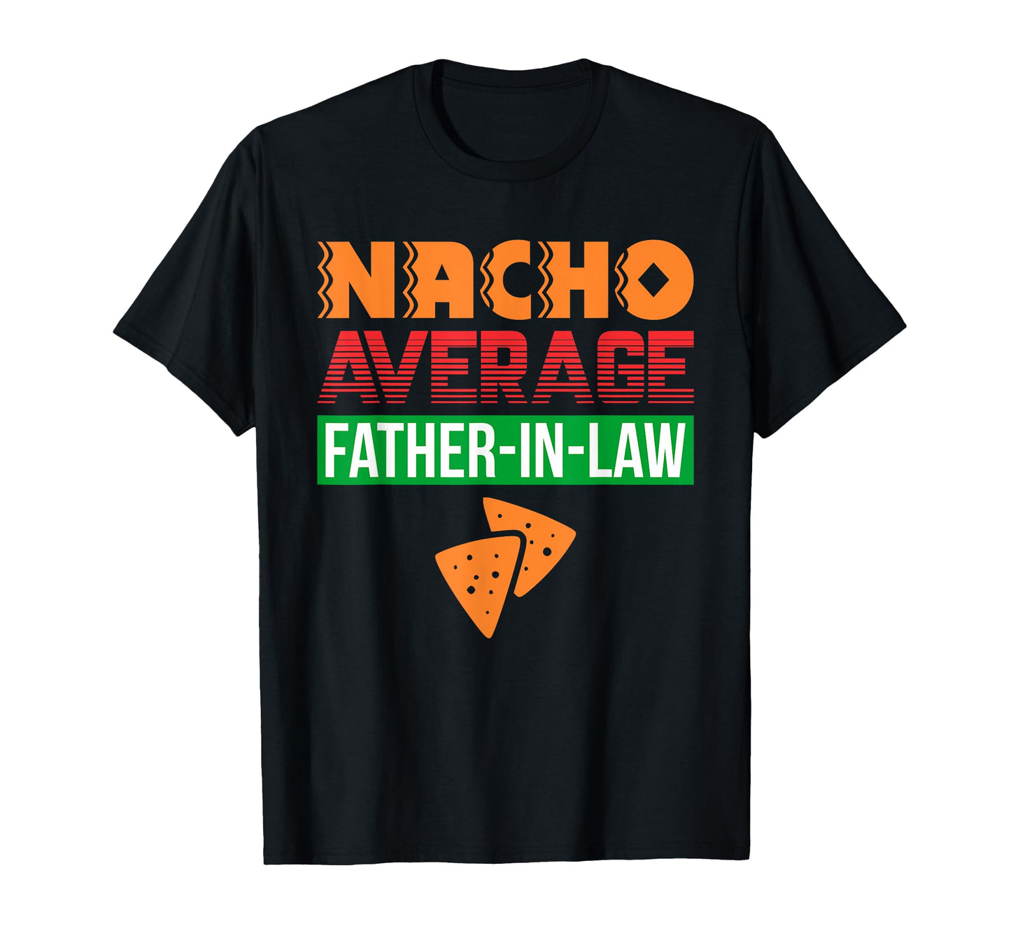 Funny Father in Law Wedding Gift Dad Nacho Fathers Day Shirt T-Shirt