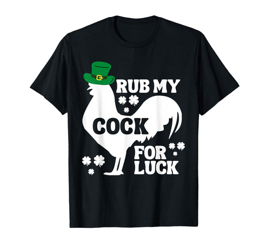 Rub My Cock for Good Luck, Funny St Patrick's Day T-Shirt
