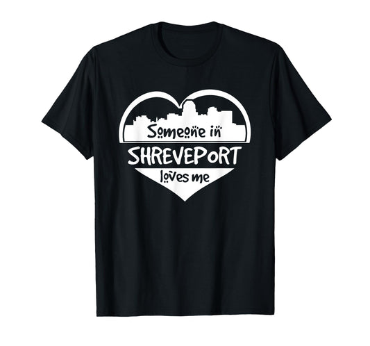 Someone in Shreveport Loves Me Shreveport Louisiana Heart T-Shirt