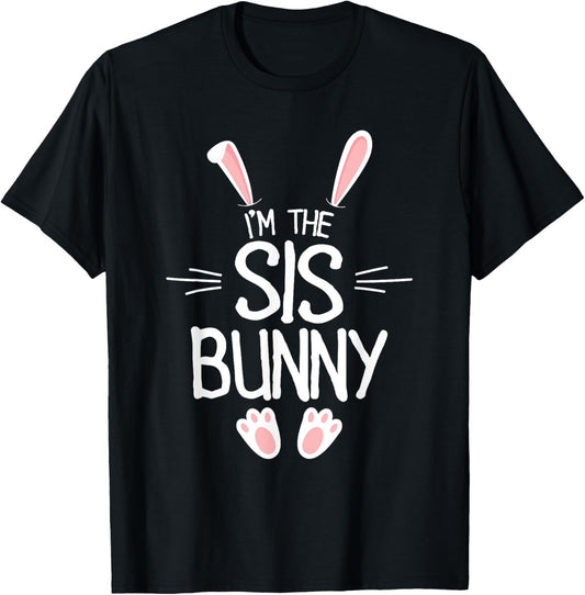 I'm The Sister Bunny Shirt Girls Cute Matching Family Easter T-Shirt