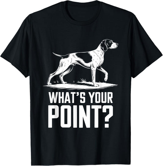 German Shorthaired Pointer Dog What's your Point GSP T-Shirt